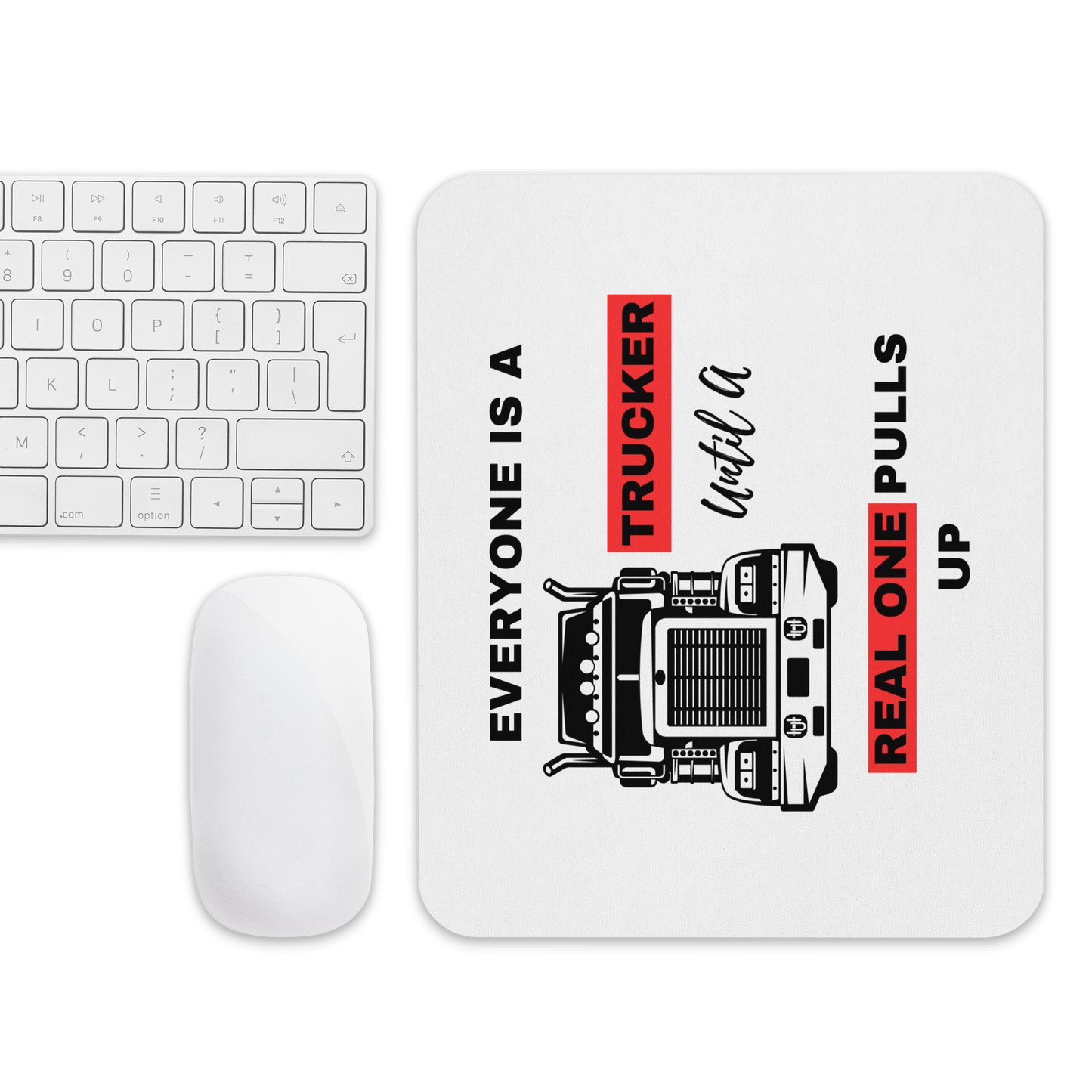 Everyone Is a Trucker, Until a Real One Pulls Up Mouse Pad