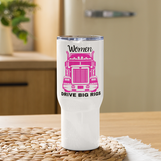 Women Drive Big Rigs - Travel mug with a handle